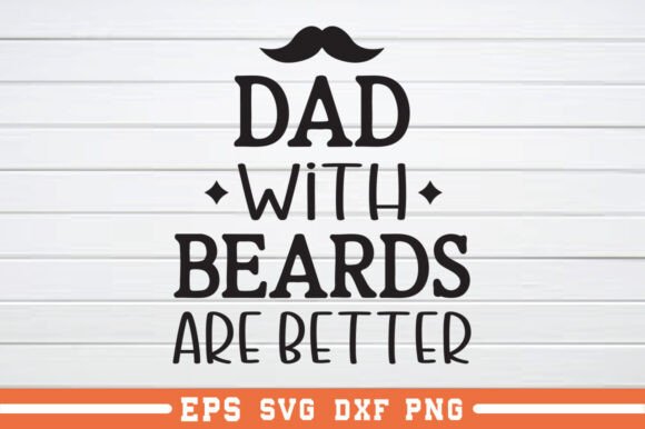 Dad with Beards Are Better SVG