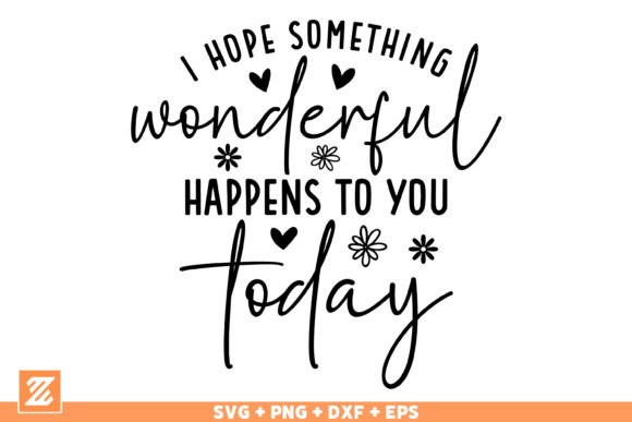 I Hope Something Wonderful Day SVG PNG