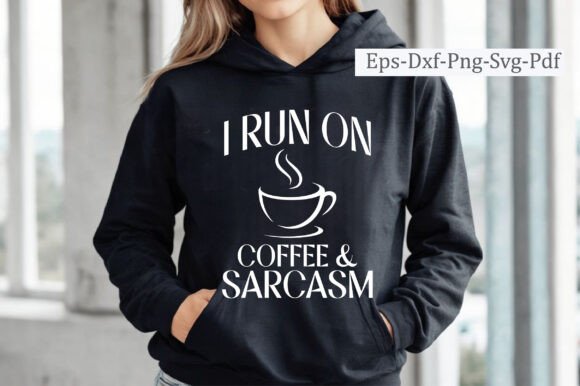 I Run on Coffee and Sarcasm Svg Png