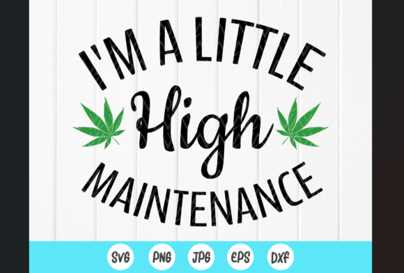 I’m a Little High Maintenance SVG