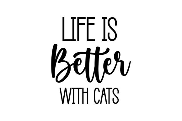 Life is Better with Cats SVG Sublimation