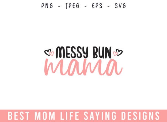Messy Bun Mama Mom Life Designs SVG