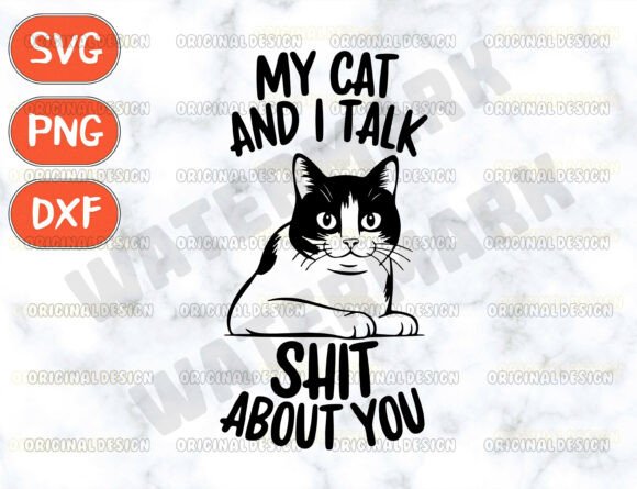 My Cat and I Talk Shit Svg