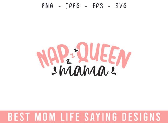 Nap Queen Mama Mom Life Designs SVG