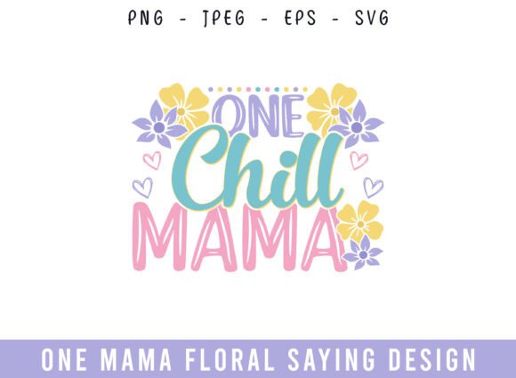 One Chill Mama Floral Saying Design SVG