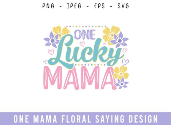 One Lucky Mama Floral Saying Design SVG