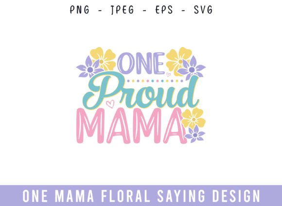 One Proud Mama Floral Saying Design SVG
