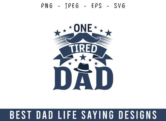 One Tired Dad Best Dad Life Design SVG