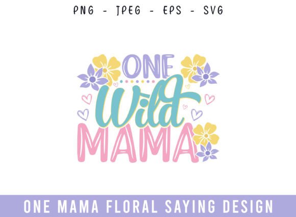 One Wild Mama Floral Saying Design SVG