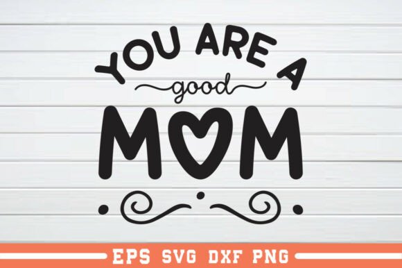 You Are a Good Mom SVG
